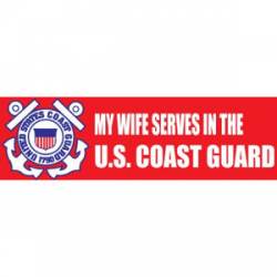 My Wife Serves In The US Coast Guard - Bumper Sticker