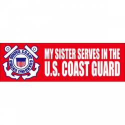 My Sister Serves In The US Coast Guard - Bumper Sticker