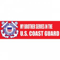 My Brother Serves In The US Coast Guard - Bumper Sticker