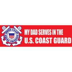 My Dad Serves In The US Coast Guard - Bumper Sticker