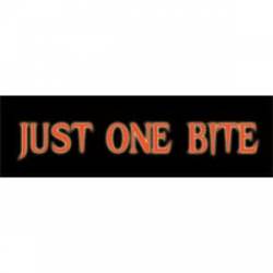 Just One Bite - Bumper Sticker