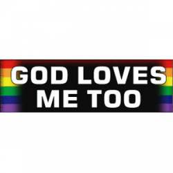 God Loves Me Too - Bumper Sticker