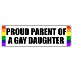 Proud Parent Of A Gay Daughter - Bumper Sticker