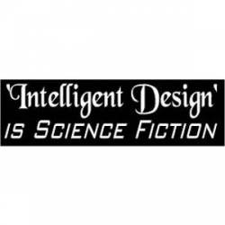 Intelligent Design' Is Science Fiction - Bumper Sticker