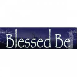 Blessed Be - Bumper Sticker