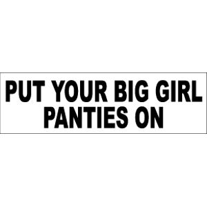 Put On Your Big Girl Panties And Deal With It - Sticker at Sticker Shoppe