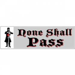 None Shall Pass Monty Python - Bumper Sticker