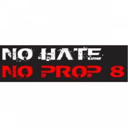 No Hate, No Prop 8 - Bumper Sticker