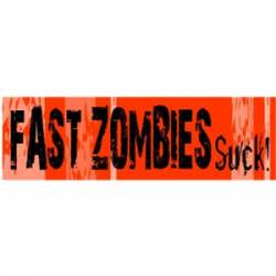 Fast Zombies Suck - Bumper Sticker