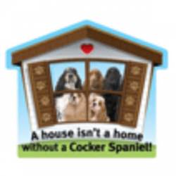 A House Isn't A Home Without A Cocker Spaniel - Pet Home Magnet