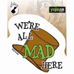 Alice In Wonderland Mad Hatter We're All Mad - Vinyl Sticker