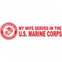 My Wife Serves In The US Marine Corps - Bumper Sticker