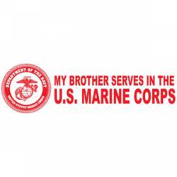 My Brother Serves In The US Marine Corps - Bumper Sticker