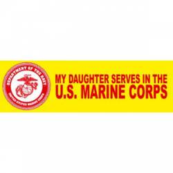 My Daughter Serves In The US Marine Corps - Bumper Sticker