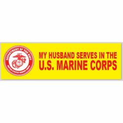 My Husband Serves In The US Marine Corps - Bumper Sticker