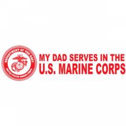 My Dad Serves In The US Marine Corps - Bumper Sticker