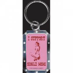 I Support Single Moms - Metal Key Chain