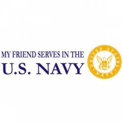 My Friend Serves In The Navy - Sticker