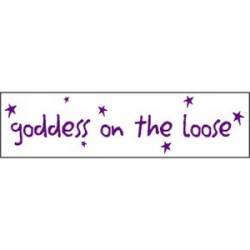 Goddess On The Loose - Bumper Sticker