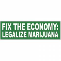 Fix The Economy Legalize Marijuana - Bumper Sticker