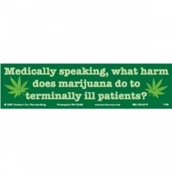 What Harm Does Marijuana Do To Terminally Ill Patients? - Bumper Sticker