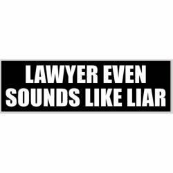 Lawyer Even Sounds Like Liar - Bumper Sticker