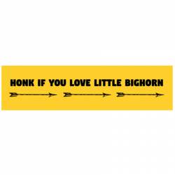 Honk If You Love Little Bighorn - Bumper Sticker