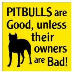 Pitbulls Are Good, Unless Their Owners Are Bad - Square Cut Magnet