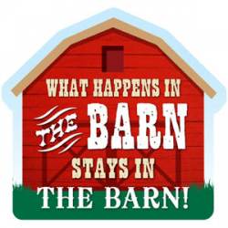 What Happens In The Barn Stays In The Barn - Shape Magnet