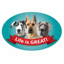 Great Dane Life Is Great - Oval Magnet