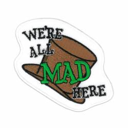 Alice In Wonderland Mad Hatter We're All Mad Here - Embroidered Iron-On Patch