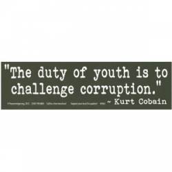 The Duty Of Youth Is To Challenge Corruption - Bumper Sticker