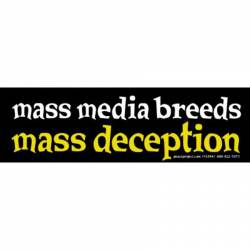 Mass Media Breeds Mass Deception - Bumper Sticker