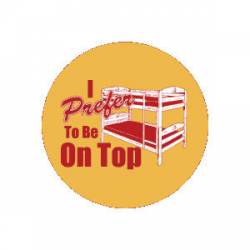 I Prefer To Be On Top - Button