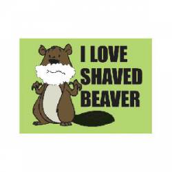 I Love Shaved Beaver - Refrigerator Magnet