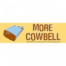 More Cowbell - Bumper Sticker