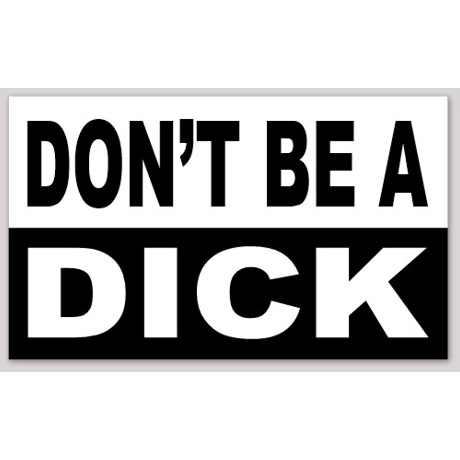 Dont Be A Dick Vinyl Sticker At Sticker Shoppe