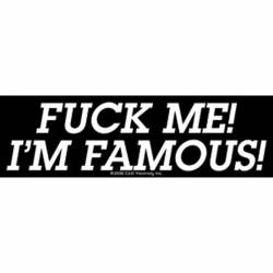 Fuck Me, I'm Famous - Vinyl Sticker