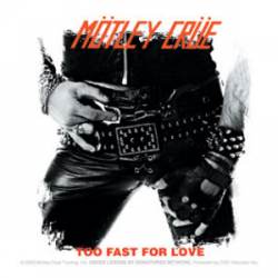 Motley Crew Too Fast For Love - Vinyl Sticker