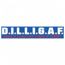 DILLIGAF Does It Look Like I Give A F? - Vinyl Sticker