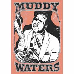 Muddy Waters Feeling The Blues - Vinyl Sticker