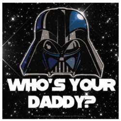 Star Wars Darth Who?s Your Daddy - Vinyl Sticker