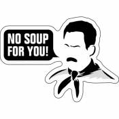 Seinfeld No Soup For You! - Vinyl Sticker
