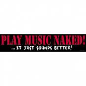Play Music Naked It Just Sounds Better - Sticker
