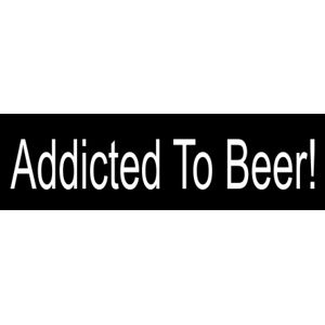 Addicted To Beer - Bumper Sticker at Sticker Shoppe