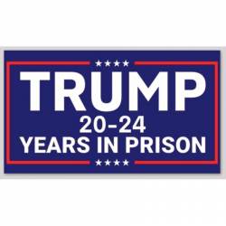 Donald Trump 20 - 24 Years In Prison - Bumper Sticker
