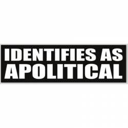 Identifies As Apolitical - Bumper Sticker