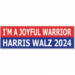 I'm A Joyful Warrior Harris Walz 2024 - Bumper Sticker