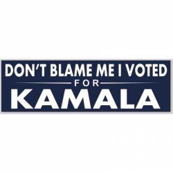 Don't Blame Me I Voted For Kamala - Bumper Sticker