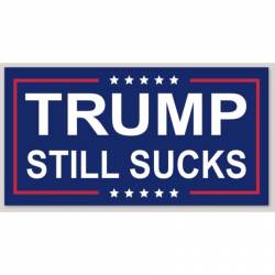 Trump Still Sucks - Vinyl Sticker